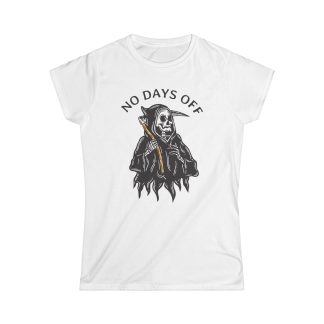 Death No Days Off Women's Tee