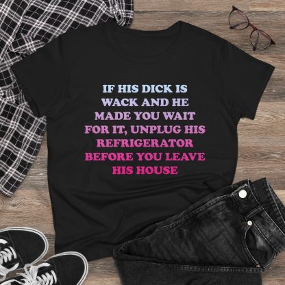 "If His Dick Is Wack" Tee - Image 4
