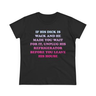"If His Dick Is Wack" Tee