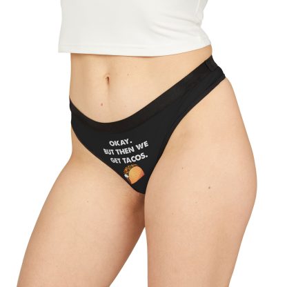 Okay But Then We Get Tacos Thong - Image 4