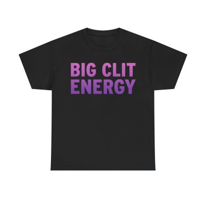 Big Clit Energy Tee