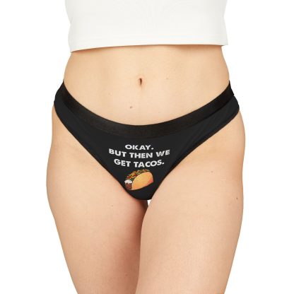 Okay But Then We Get Tacos Thong - Image 3