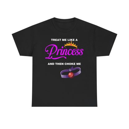 Treat Me Like A Princess and Choke Me Tee