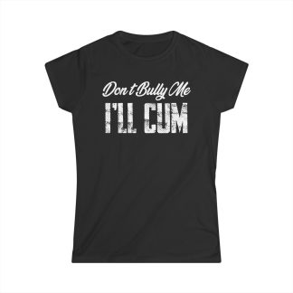 Don't Bully Me Women's Tee